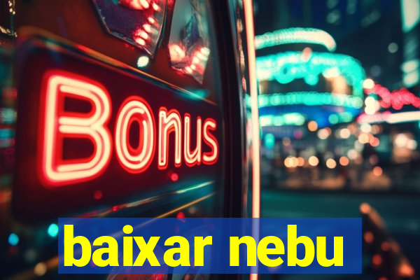 baixar nebu